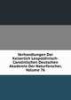 Verhandlungen Der Kaiserlich Leopoldinisch-Carolinischen Deutschen Akademie Der Naturforscher, Volume 76, 
