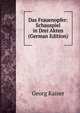 Das Frauenopfer: Schauspiel in Drei Akten (German Edition), Georg Kaiser 