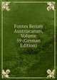 Fontes Rerum Austriacarum, Volume 59 (German Edition), 