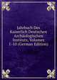 Jahrbuch Des Kaiserlich Deutschen Archaologischen Instituts, Volumes 1-10 (German Edition), 