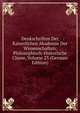 Denkschriften Der Kaiserlichen Akademie Der Wissenschaften, Philosophisch-Historische Classe, Volume 23 (German Edition), 
