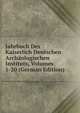 Jahrbuch Des Kaiserlich Deutschen Archaologischen Instituts, Volumes 1-20 (German Edition), 