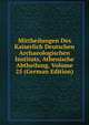 Mittheilungen Des Kaiserlich Deutschen Archaeologischen Instituts, Athenische Abtheilung, Volume 25 (German Edition), 