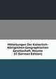 Mitteilungen Der Kaiserlich-Koniglichen Geographischen Gesellschaft, Volume 35 (German Edition), 