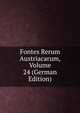 Fontes Rerum Austriacarum, Volume 24 (German Edition), 