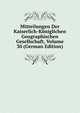 Mitteilungen Der Kaiserlich-Koniglichen Geographischen Gesellschaft, Volume 30 (German Edition), 