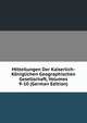Mitteilungen Der Kaiserlich-Koniglichen Geographischen Gesellschaft, Volumes 9-10 (German Edition), 