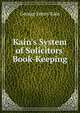 Kain's System of Solicitors' Book-Keeping, George James Kain 