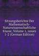 Sitzungsberichte Der Mathematisch-Naturwissenschaftliche Klasse, Volume 1, issues 1-2 (German Edition), 