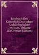 Jahrbuch Des Kaiserlich Deutschen Archaologischen Instituts, Volume 16 (German Edition), 