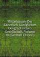 Mitteilungen Der Kaiserlich-Koniglichen Geographischen Gesellschaft, Volume 20 (German Edition), 