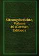 Sitzungsberichte, Volume 40 (German Edition), 