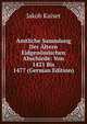 Amtliche Sammlung Der Altern Eidgenossischen Abschiede: Von 1421 Bis 1477 (German Edition), Jakob Kaiser 
