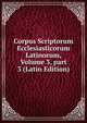 Corpus Scriptorum Ecclesiasticorum Latinorum, Volume 3, part 3 (Latin Edition), 