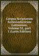 Corpus Scriptorum Ecclesiasticorum Latinorum, Volume 32, part 1 (Latin Edition), 