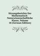 Sitzungsberichte Der Mathematisch-Naturwissenschaftliche Klasse, Volume 18 (German Edition), 