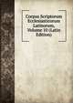 Corpus Scriptorum Ecclesiasticorum Latinorum, Volume 10 (Latin Edition), 