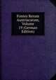 Fontes Rerum Austriacarum, Volume 19 (German Edition), 