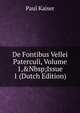 De Fontibus Vellei Paterculi, Volume 1,&Nbsp;Issue 1 (Dutch Edition), Paul Kaiser 