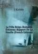 La Villa Belgo-Romaine D'Aiseau: Rapport De La Fouille (French Edition), J Kaisin 