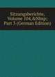 Sitzungsberichte, Volume 104,&Nbsp;Part 3 (German Edition), 