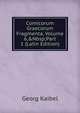 Comicorum Graecorum Fragmenta, Volume 6,&Nbsp;Part 1 (Latin Edition), Georg Kaibel 