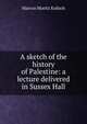 A sketch of the history of Palestine: a lecture delivered in Sussex Hall, Marcus Moritz Kalisch 