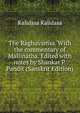 The Raghuvamsa. With the commentary of Mallinatha. Edited with notes by Shankar P. Pandit (Sanskrit Edition), Kalidasa Kalidasa 