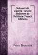 Sakountal?, d'apres l'oeuvre indienne de Kalidasa (French Edition), Franz Toussaint 