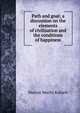 Path and goal; a discussion on the elements of civilisation and the conditions of happiness, Marcus Moritz Kalisch 