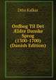 Ordbog Til Det ?ldre Danske Sprog (1300-1700) (Danish Edition), Otto Kalkar 