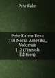Pehr Kalms Resa Till Norra Amerika, Volumes 1-2 (Finnish Edition), Pehr Kalm 