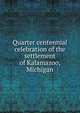 Quarter centennial celebration of the settlement of Kalamazoo, Michigan, 