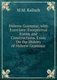 Hebrew Grammar, with Exercises: Exceptional Forms and Constructions. Essay On the History of Hebrew Grammar, M M. Kalisch 