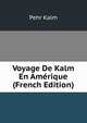 Voyage De Kalm En Amerique (French Edition), Pehr Kalm 