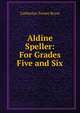 Aldine Speller: For Grades Five and Six, Catherine Turner Bryce 