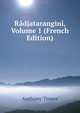 Radjatarangini, Volume 1 (French Edition), Anthony Troyer 