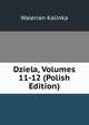 Dziela, Volumes 11-12 (Polish Edition), Walerian Kalinka 