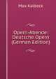 Opern-Abende: Deutsche Opern (German Edition), Max Kalbeck 