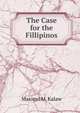 The Case for the Fillipinos, Maximo M. Kalaw 