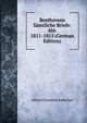 Beethovens Samtliche Briefe: Abt. 1811-1815 (German Edition), Alfred Christlieb Kalischer 