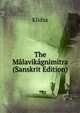 The Malavikagnimitra (Sanskrit Edition), Klidsa 