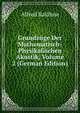 Grundzuge Der Mathematisch-Physikalischen Akustik, Volume 2 (German Edition), Alfred Kal?hne 