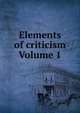 Elements of criticism Volume 1, 
