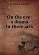 On the eve: a drama in three acts, Leopold Kampf 