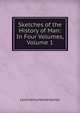 Sketches of the History of Man: In Four Volumes, Volume 1, Lord Henry Home Kames 