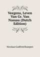 Veegens, Leven Van Gr. Van Nassau (Dutch Edition), Nicolaas G. Kampen 
