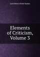 Elements of Criticism, Volume 3, Lord Henry Home Kames 