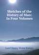 Sketches of the History of Man: In Four Volumes, Lord Henry Home Kames 