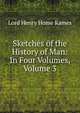 Sketches of the History of Man: In Four Volumes, Volume 3, Lord Henry Home Kames 